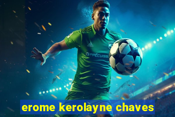 erome kerolayne chaves