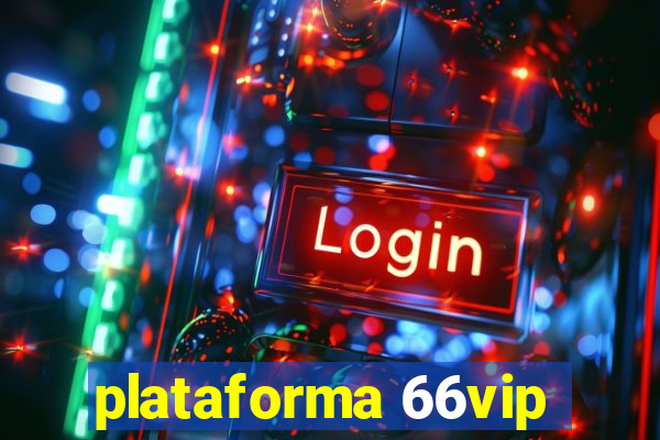 plataforma 66vip