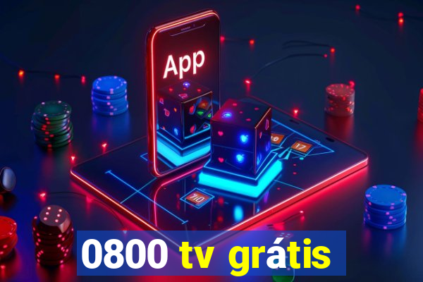 0800 tv grátis