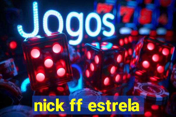 nick ff estrela