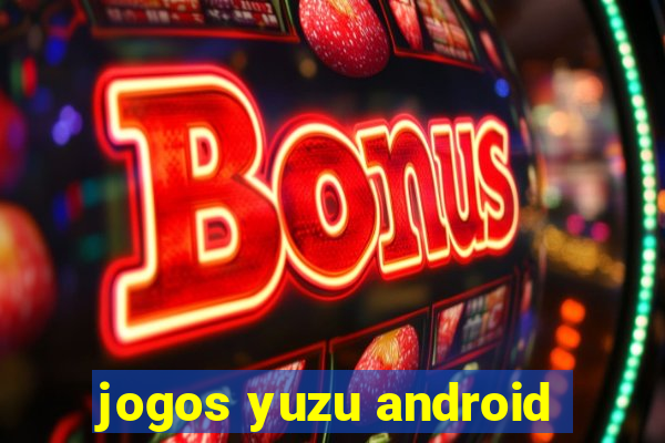 jogos yuzu android