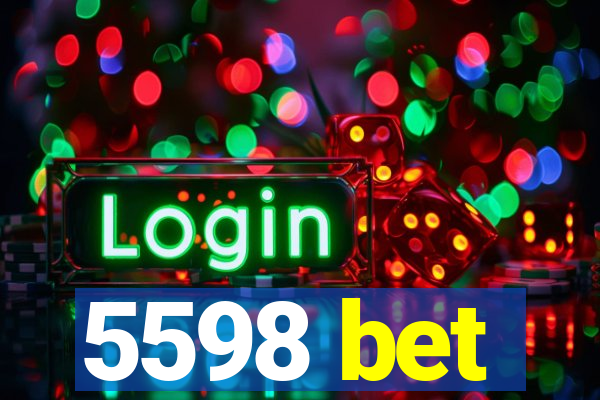 5598 bet