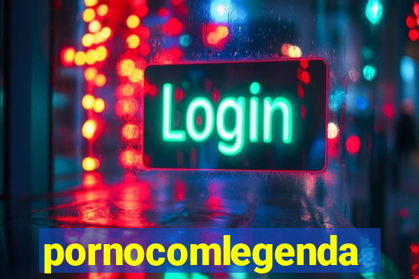 pornocomlegenda