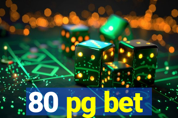 80 pg bet