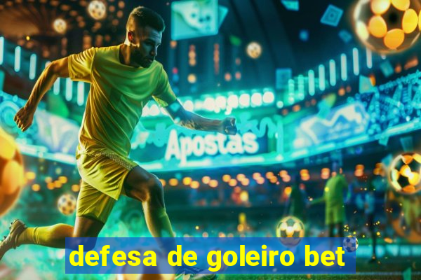 defesa de goleiro bet