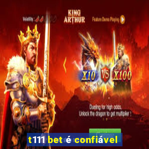 t111 bet é confiável