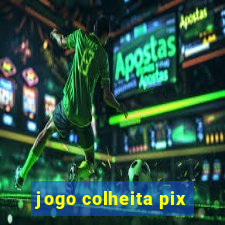 jogo colheita pix