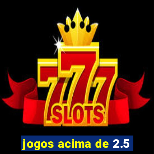 jogos acima de 2.5