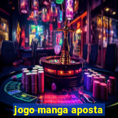 jogo manga aposta