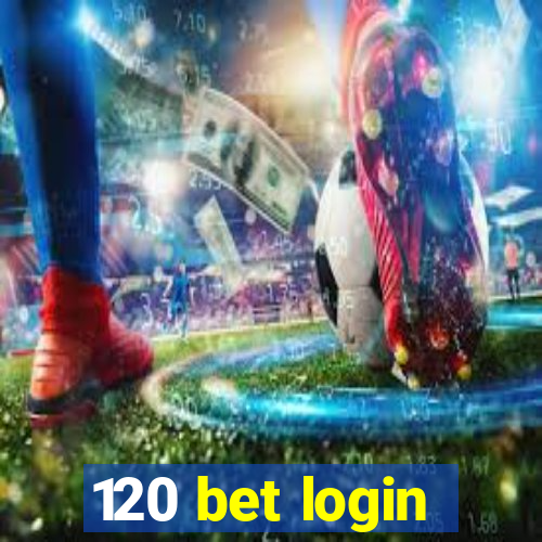 120 bet login