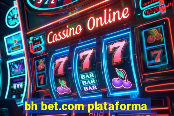 bh bet.com plataforma