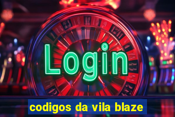 codigos da vila blaze