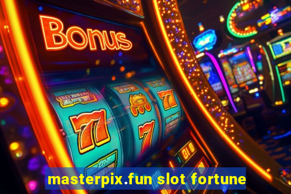 masterpix.fun slot fortune