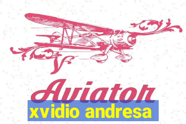 xvidio andresa