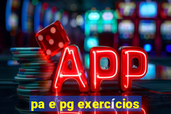 pa e pg exercícios