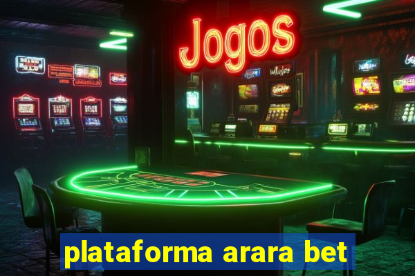 plataforma arara bet