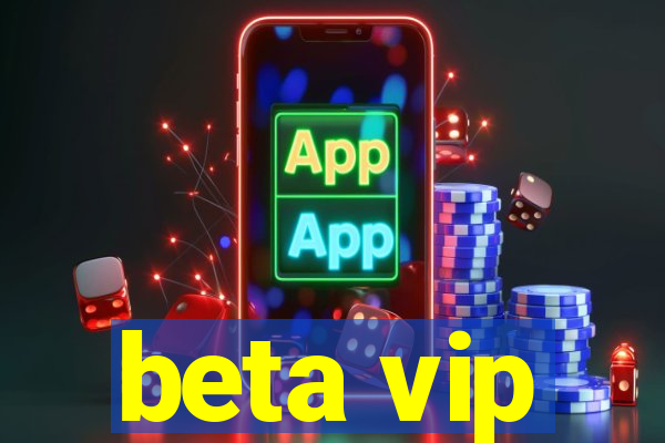 beta vip