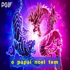 o papai noel tem quantos anos