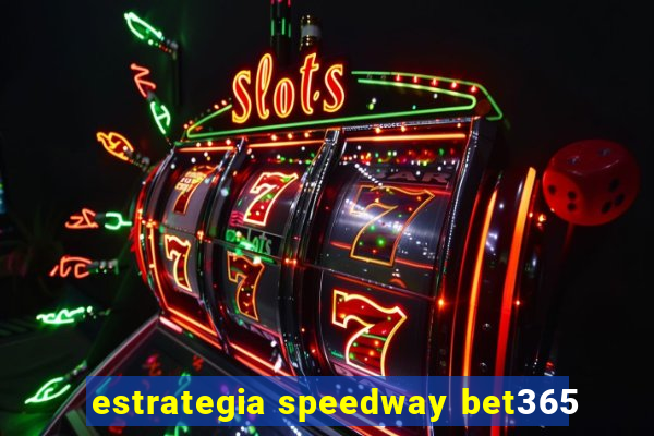 estrategia speedway bet365