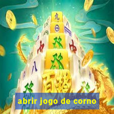 abrir jogo de corno