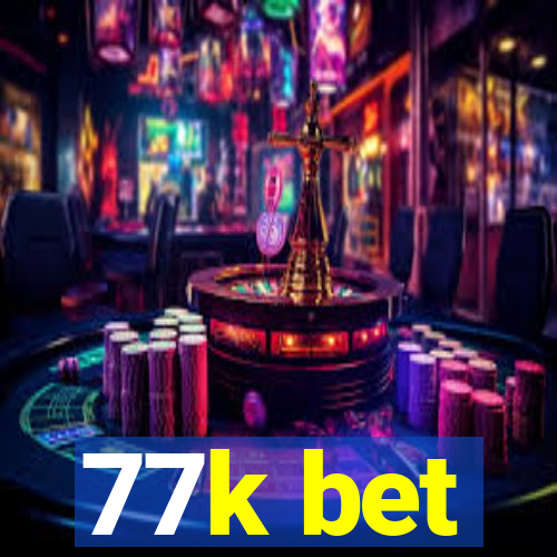 77k bet