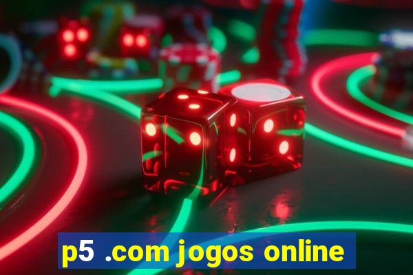 p5 .com jogos online