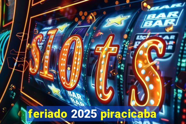 feriado 2025 piracicaba