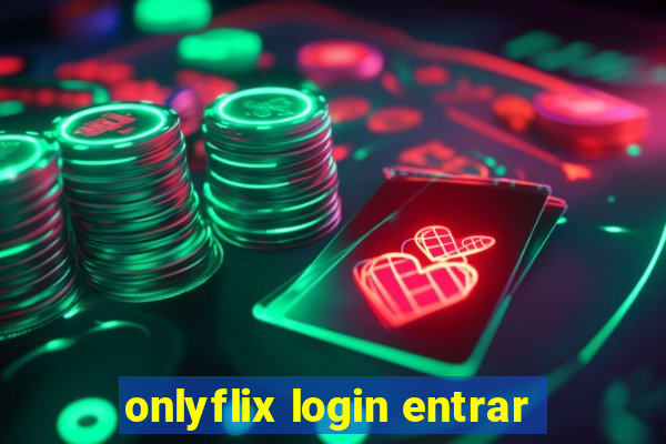 onlyflix login entrar