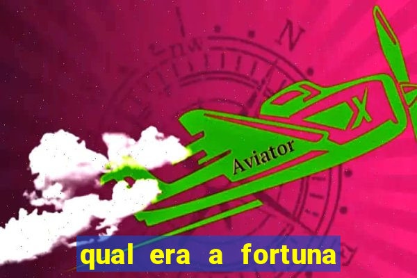 qual era a fortuna do beto carrero