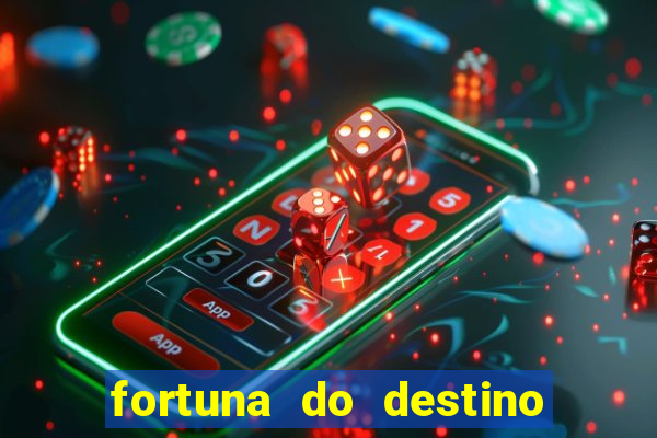 fortuna do destino fortuna do dentinho