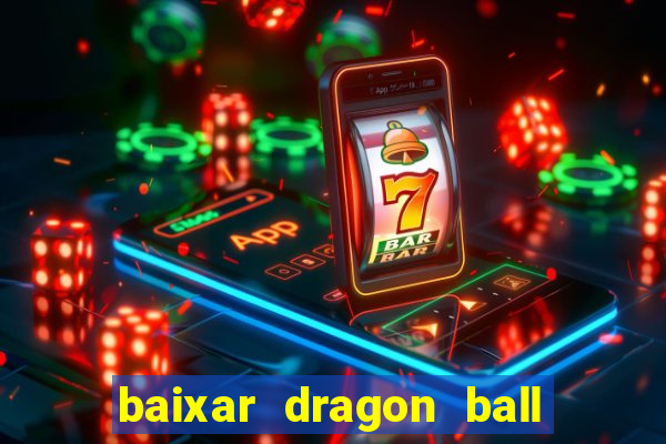 baixar dragon ball super dublado