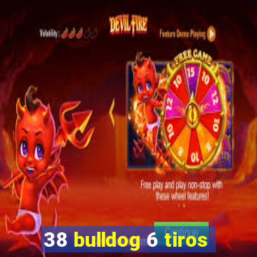 38 bulldog 6 tiros