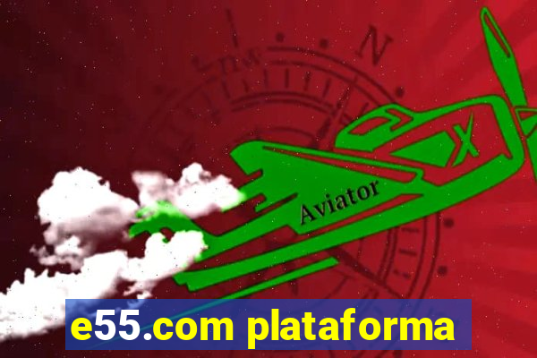 e55.com plataforma