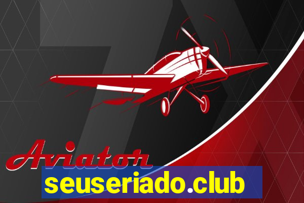 seuseriado.club