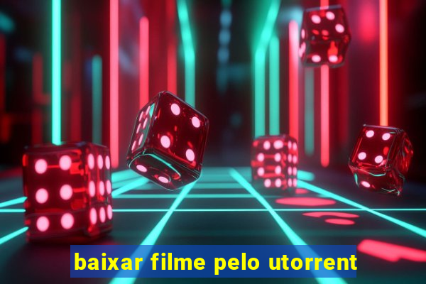 baixar filme pelo utorrent