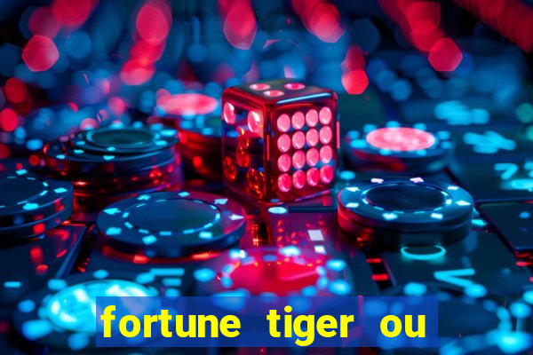 fortune tiger ou fortune ox