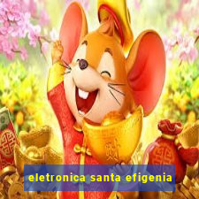 eletronica santa efigenia