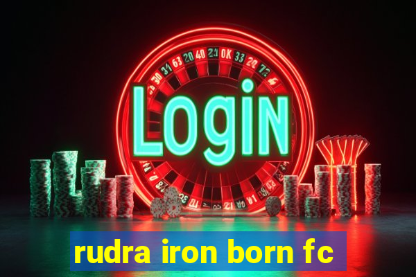 rudra iron born fc