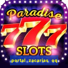 portal zacarias oq q e para falar