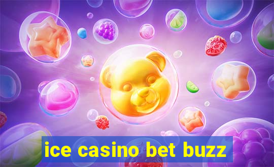 ice casino bet buzz