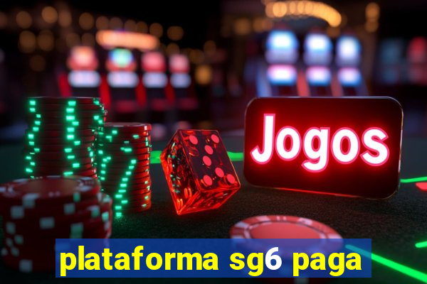 plataforma sg6 paga