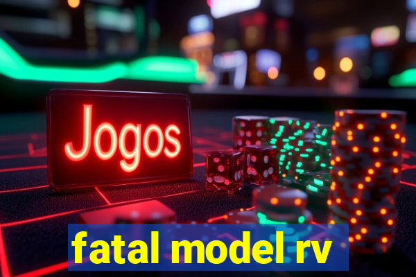 fatal model rv