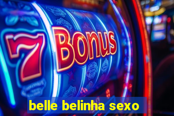 belle belinha sexo