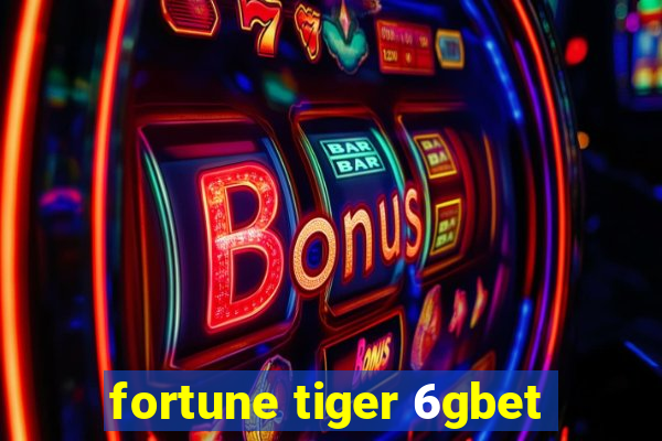 fortune tiger 6gbet