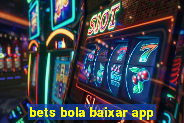 bets bola baixar app