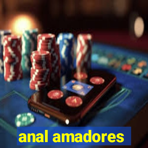 anal amadores