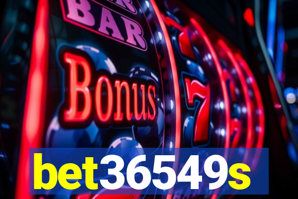 bet36549s