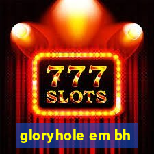 gloryhole em bh