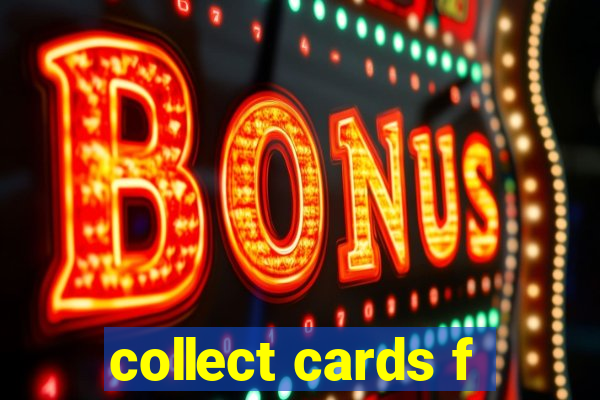 collect cards f