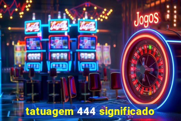 tatuagem 444 significado